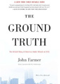 THE GROUND TRUTH --- THE UNTOLD STORY OF AMERICA UNDER ATTACK ON 9/11 John Farmer RIVERHEAD BOOKS